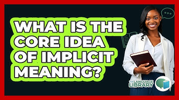 What Is The Core Idea Of Implicit Meaning?