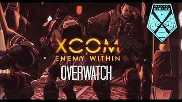 XCOM : Enemy Within [Montage music video] "Overwatch"