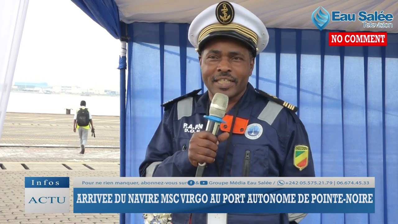 ARRIVEE DU NAVIRE MSC VIRGO AU PORT AUTONOME DE POINTE NOIRE