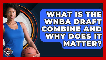 What Is The WNBA Draft Combine And Why Does It Matter? - Womens Hoops Hub