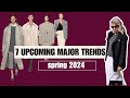 7 major upcoming  trends for spring 2024 will be seen on the streets very soon every woman can wear