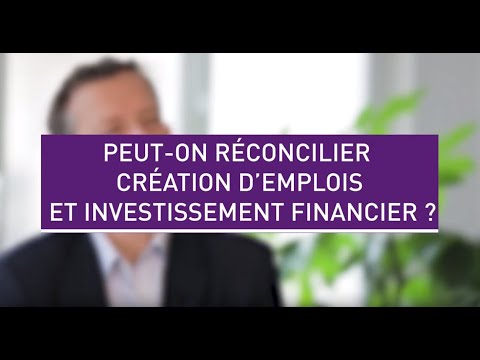 Peut-on réconcilier création d'emplois et investissement financier ?