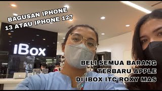 BORONG PRODUK TERBARU APPLE DI IBOX ITC ROXY MAS | LEBIH BAGUS IPHONE 12 DARIPADA 13?