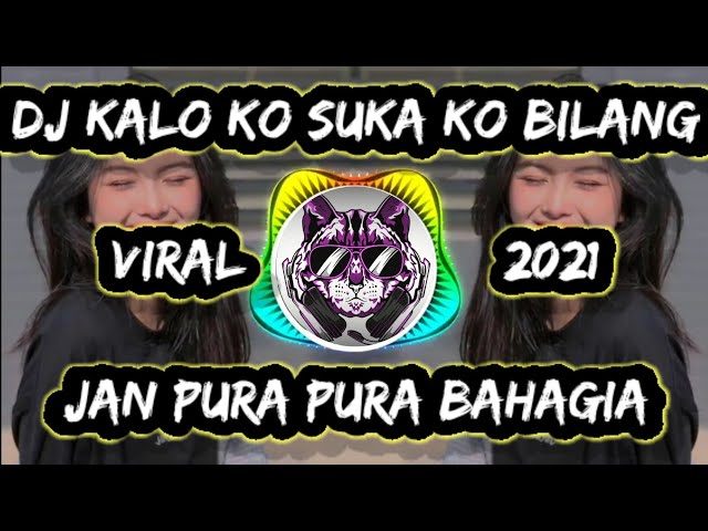 DJ TIKTOK KALO KO SUKA KO BILANG JAN PURA PURA BAHAGIA | TERBARU 2021 class=