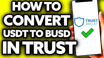 How To Convert USDT to BUSD on Trust Wallet [EASY!]