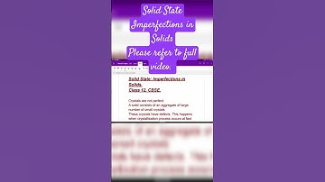 Solid State: Imperfections in Solids.