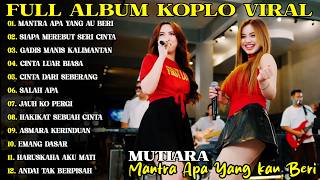 MUTIARA  ( Mantra Apa Yang kau Beri ) FULL ALBUM KOPLO TERPOPULER VIRAL 2026