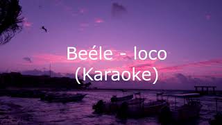 Video thumbnail of "Loco ( Karaoke ) - Beéle | [ Beat - Instrumental - Pista ]"