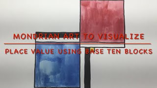 Simple Mondrian Art to Visualize Place Value Using Base Ten Blocks: Easy Math/Art Integration