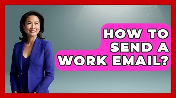 How To Send A Work Email? - TheEmailToolbox.com