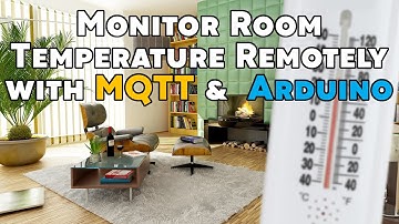 Monitor Room Temperature Remotely with Arduino & MQTT