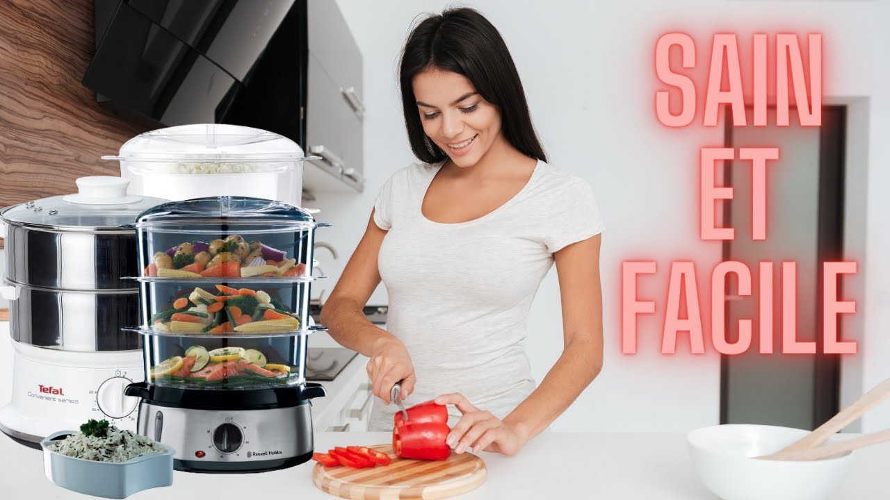 Le Meilleur Cuiseur Vapeur 2023 : Comparatif En Moins De 2 minutes