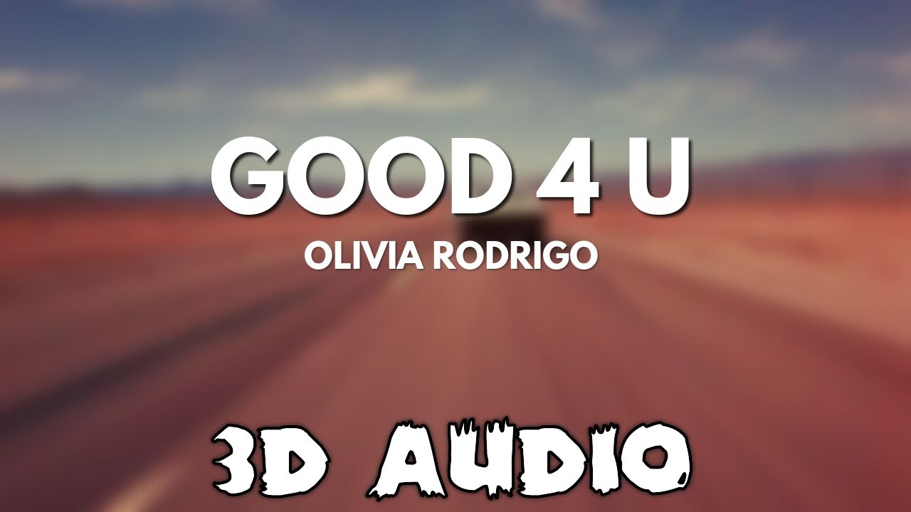 Olivia Rodrigo - good 4 u [3D AUDIO] - YouTube