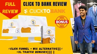 Click To Bank Review  CLICK FUNNEL + WIX + ELEMENTOR ALTERNATIVE+XL Traffic Bonuses 