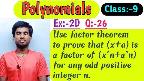 UseFactor theorem Toprove that x+a is a factor of x^n+a^n for anyOdd positive integer n IndianBharat
