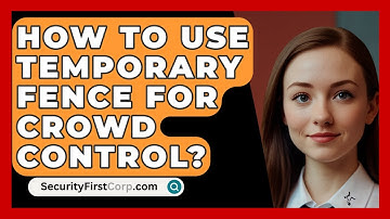 How To Use Temporary Fence For Crowd Control? - SecurityFirstCorp.com