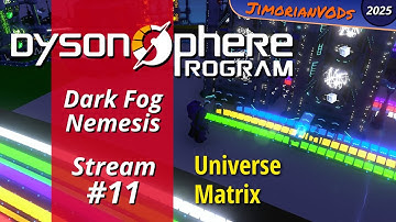 Dark Fog Nemesis Ep 11, Universe Matrix - Dyson Sphere Program