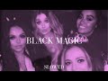 Little Mix Black Magic Slowed 