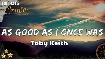 Thumbnail of Toby Keith - As Good As I Once Was (Lyrics/ Letra)