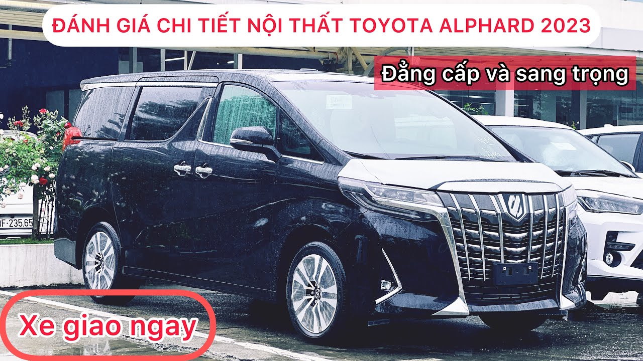 Đánh Giá Chi Tiết Nội Thất và Ngoại Thất Toyota Alphard 9 Chỗ: Sang Trọng và Tiện Nghi