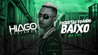 MC Lipi - Foguetão Voando Baixo (Lyric Status) Hiago Designer