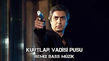 Kurtlar Vadisi Pusu - Remix Bass Müzik