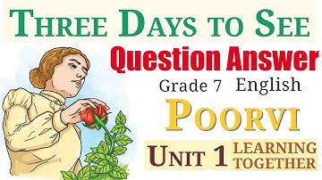 Three Days to See (Question Answer) | Unit 1 Learning Together | Grade 7 English - Poorvi