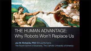 The Human Advantage: Why Robots Won't Replace Us with Dr. Jay Richards