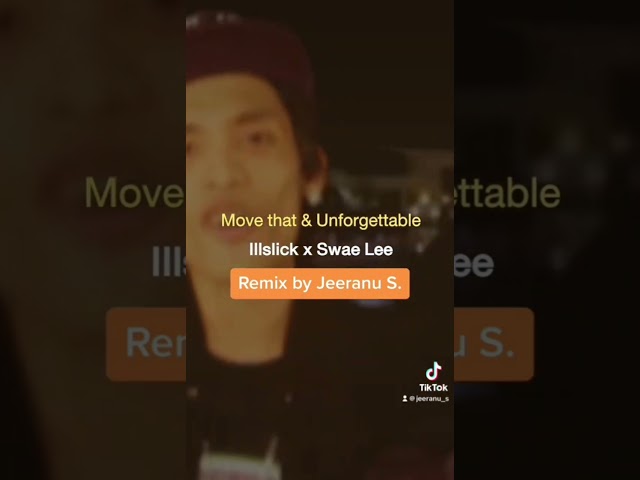 Move that & Unforgettable - Illslick x Swae Lee (Remix by Jeeranu S.) class=