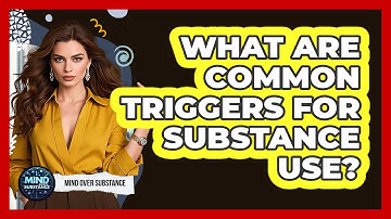 What Are Common Triggers For Substance Use? - Mind Over Substance