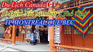 Du lịch canada 🇨🇦 10 Điểm Nổi bật nhất TP MONTREAL, QUE BEC (Phố TÀU)