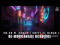 🎵 SH AH M Farag †Shift El Bldan DJ Morgan DJ Bebo EG Remix 🎵 SH AH M Farag †Shift El Bldan DJ Morgan DJ Bebo EG Remix