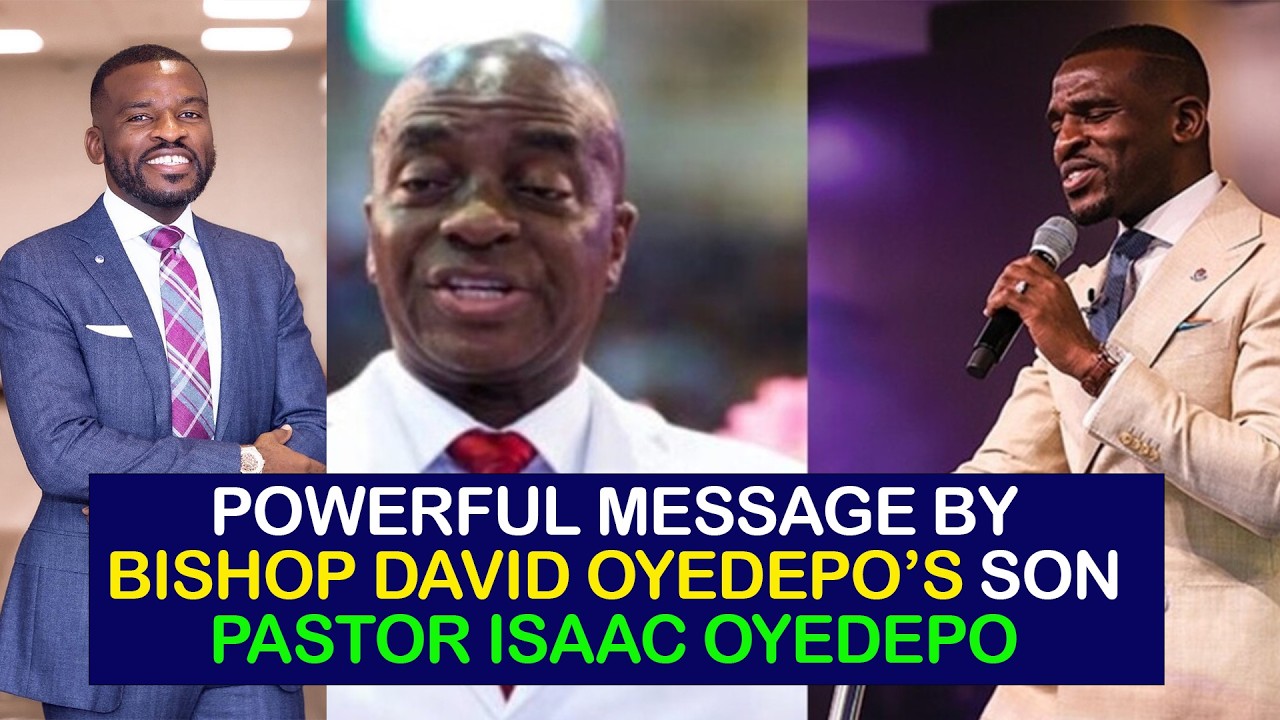 Сильное послание сына епископа Дэвида Ойедепо, пастора Исаака Ойедепо.