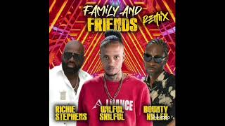 Family and friends remix,,,Bounty Killer. Richie Stephens. Wilful Skilful