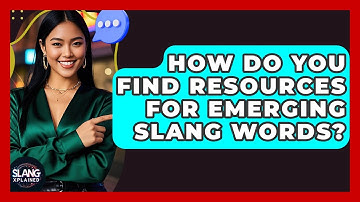 How Do You Find Resources For Emerging Slang Words? - SlangXplained