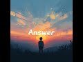 k.s. - Answer feat.ANRI Arcane