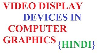Video Display Devices In Computer Graphics in HINDI | Display devices in computer graphics in HINDI