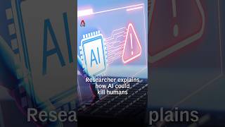 Researcher explains how AI could kill humans