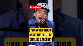 Don Pedro Rivera revela cómo se enteró de la muerte de #chalinosanchez  #podcast  #donpedrorivera