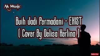 Buih Jadi Permadani - EXIST ( Lirik & Cover By Delisa Herlina )