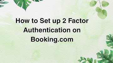 How to Set up 2 Factor Authentication on Booking.com