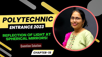 polytechnic entrance 2023|CHAPTER-15(REFLECTION OF LIGHT AT SPHERICAL MIRRORS)PART-3polytechnic 2023