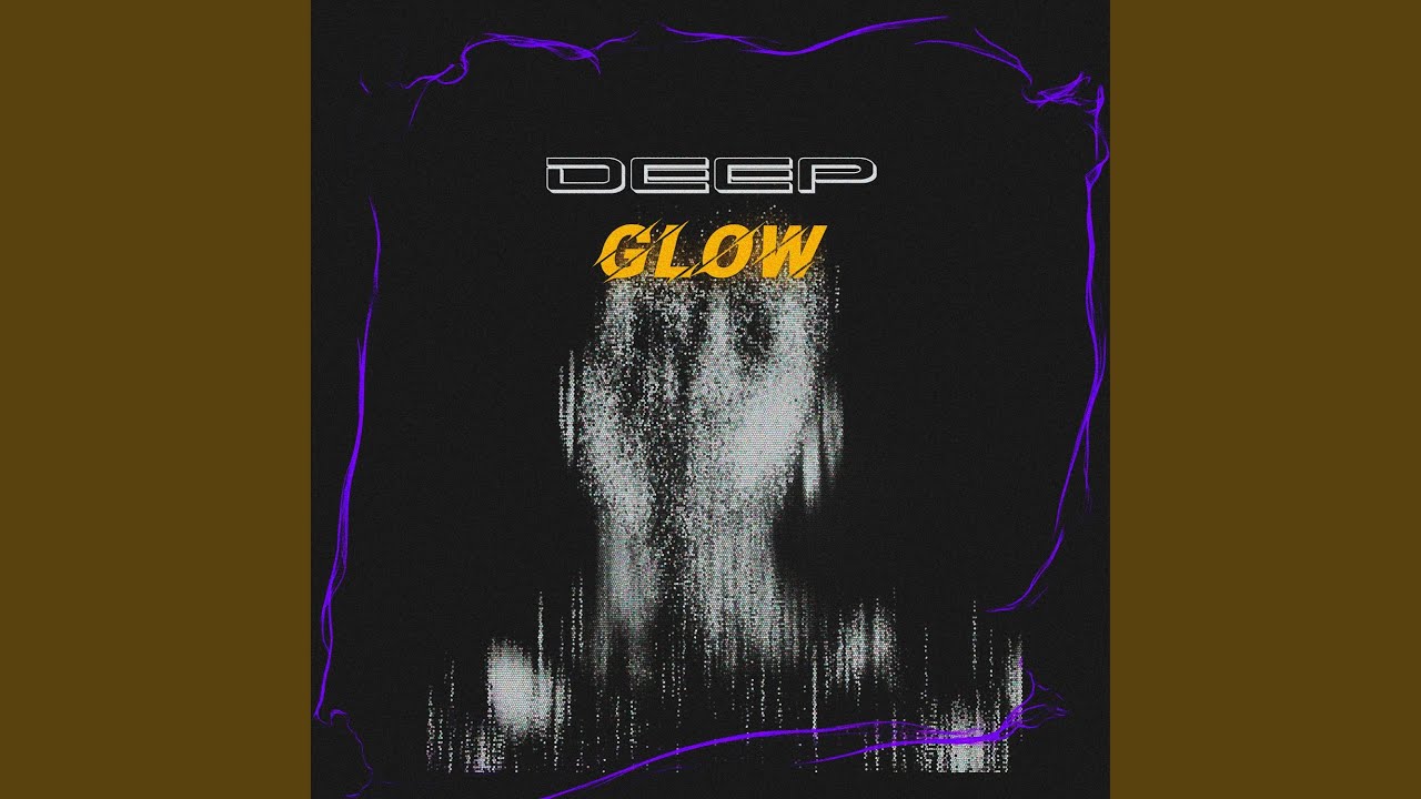 Watch Deep Glow on YouTube Watch Deep Glow on YouTube