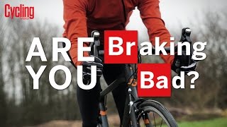 How to use your brakes properly | Cycling Weekly