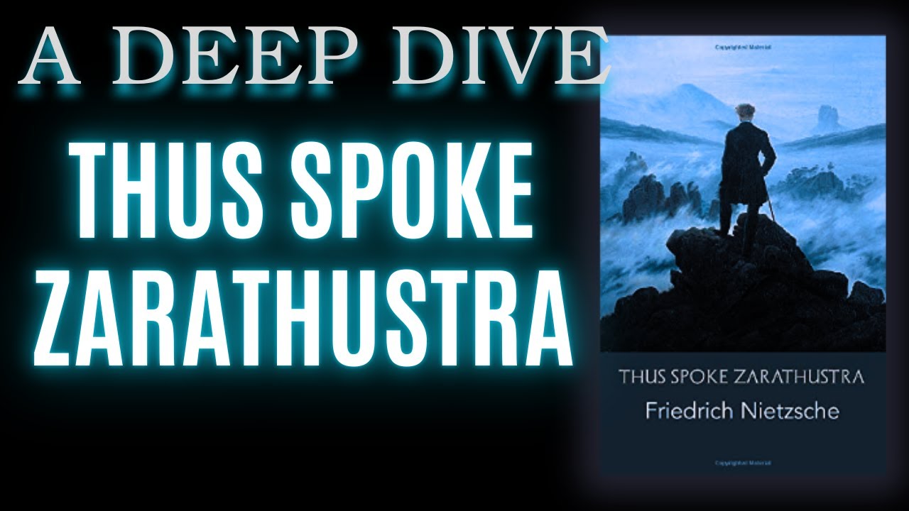 A Comprehensive Deep Dive of THUS SPOKE ZARATHUSTRA By FRIEDRICH NIETZSCHE