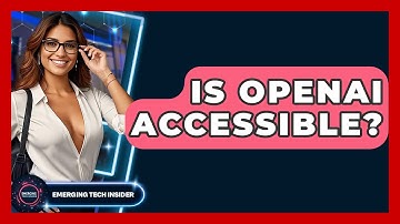 Is OpenAI Accessible? - Emerging Tech Insider