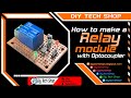 How to make relay module with Optocoupler | Relay module circuit
