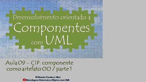 Aula 09 - Desenvolvimento orientado a componentes com UML - Componente como artefato OO (parte 1)