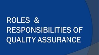 Roles and Responsibility of Quality Assurance