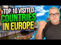 Discover the Untold Charm of Europe: Top 10 Visited Countries